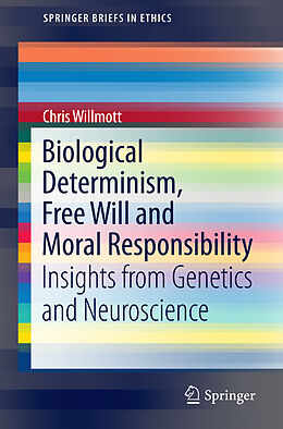 Couverture cartonnée Biological Determinism, Free Will and Moral Responsibility de Chris Willmott