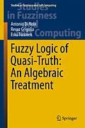 E-Book (pdf) Fuzzy Logic of Quasi-Truth: An Algebraic Treatment von Antonio Di Nola, Revaz Grigolia, Esko Turunen