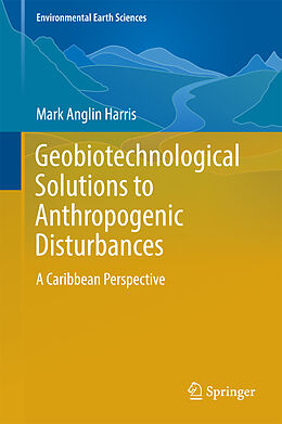 Livre Relié Geobiotechnological Solutions to Anthropogenic Disturbances de Mark Anglin Harris