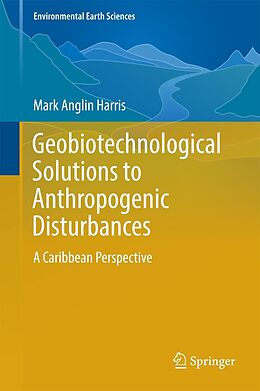 E-Book (pdf) Geobiotechnological Solutions to Anthropogenic Disturbances von Mark Anglin Harris