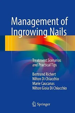 E-Book (pdf) Management of Ingrowing Nails von Bertrand Richert, Nilton Di Chiacchio, Marie Caucanas