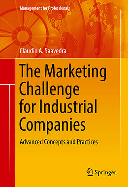 Fester Einband The Marketing Challenge for Industrial Companies von Claudio A. Saavedra