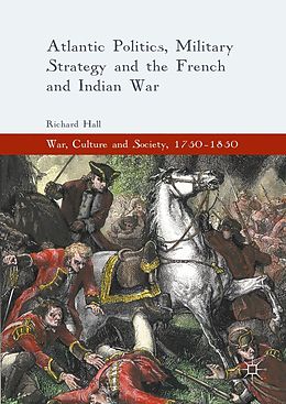 eBook (pdf) Atlantic Politics, Military Strategy and the French and Indian War de Richard Hall