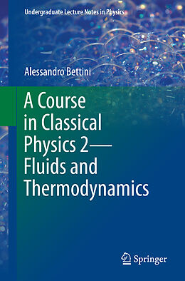 Kartonierter Einband A Course in Classical Physics 2 Fluids and Thermodynamics von Alessandro Bettini