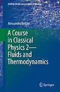 E-Book (pdf) A Course in Classical Physics 2-Fluids and Thermodynamics von Alessandro Bettini