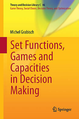 Livre Relié Set Functions, Games and Capacities in Decision Making de Michel Grabisch