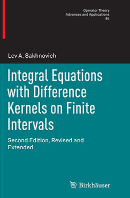 Kartonierter Einband Integral Equations with Difference Kernels on Finite Intervals von Lev A. Sakhnovich