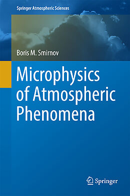 Livre Relié Microphysics of Atmospheric Phenomena de Boris M. Smirnov