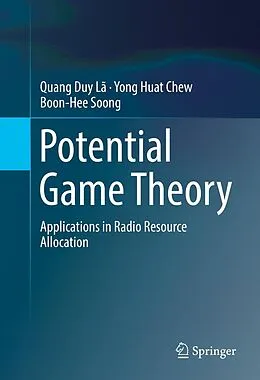 E-Book (pdf) Potential Game Theory von Quang Duy Lã, Yong Huat Chew, Boon-Hee Soong