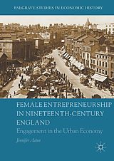 E-Book (pdf) Female Entrepreneurship in Nineteenth-Century England von Jennifer Aston