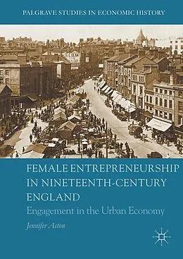 E-Book (pdf) Female Entrepreneurship in Nineteenth-Century England von Jennifer Aston