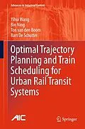 E-Book (pdf) Optimal Trajectory Planning and Train Scheduling for Urban Rail Transit Systems von Yihui Wang, Bin Ning, Ton van den Boom