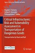 E-Book (pdf) Critical Infrastructures: Risk and Vulnerability Assessment in Transportation of Dangerous Goods von Bogdan I. Vamanu, Adrian V. Gheorghe, Polinpapilinho F. Katina