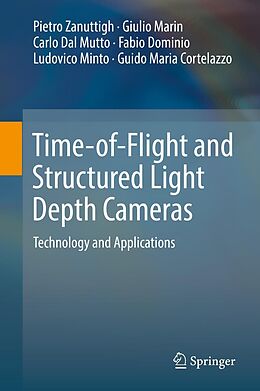 E-Book (pdf) Time-of-Flight and Structured Light Depth Cameras von Pietro Zanuttigh, Giulio Marin, Carlo Dal Mutto