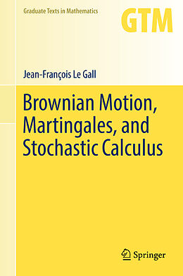 E-Book (pdf) Brownian Motion, Martingales, and Stochastic Calculus von Jean-François Le Gall