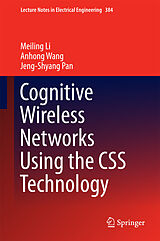 E-Book (pdf) Cognitive Wireless Networks Using the CSS Technology von Meiling Li, Anhong Wang, Jeng-Shyang Pan