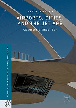 eBook (pdf) Airports, Cities, and the Jet Age de Janet R. Bednarek
