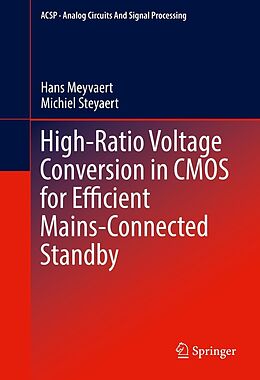 E-Book (pdf) High-Ratio Voltage Conversion in CMOS for Efficient Mains-Connected Standby von Hans Meyvaert, Michiel Steyaert