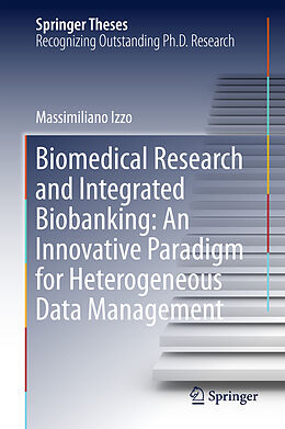 Livre Relié Biomedical Research and Integrated Biobanking: An Innovative Paradigm for Heterogeneous Data Management de Massimiliano Izzo