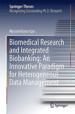 eBook (pdf) Biomedical Research and Integrated Biobanking: An Innovative Paradigm for Heterogeneous Data Management de Massimiliano Izzo