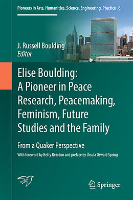 eBook (pdf) Elise Boulding: A Pioneer in Peace Research, Peacemaking, Feminism, Future Studies and the Family de 