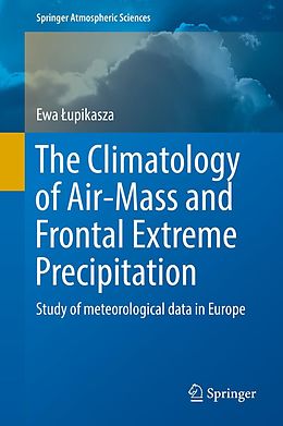 E-Book (pdf) The Climatology of Air-Mass and Frontal Extreme Precipitation von Ewa Lupikasza