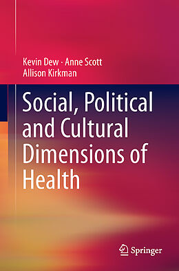 Livre Relié Social, Political and Cultural Dimensions of Health de Kevin Dew, Allison Kirkman, Anne Scott