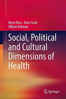 eBook (pdf) Social, Political and Cultural Dimensions of Health de Kevin Dew, Anne Scott, Allison Kirkman