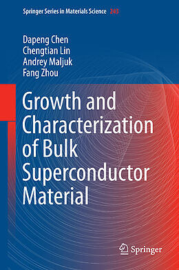 Fester Einband Growth and Characterization of Bulk Superconductor Material von Dapeng Chen, Fang Zhou, Andrey Maljuk