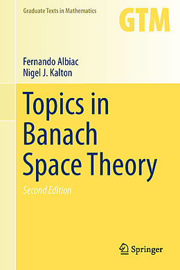 Livre Relié Topics in Banach Space Theory de Nigel J. Kalton, Fernando Albiac