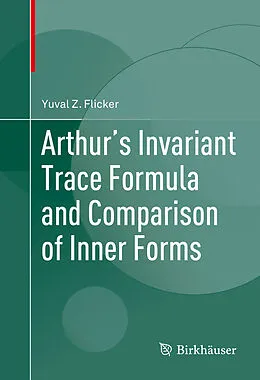 E-Book (pdf) Arthur's Invariant Trace Formula and Comparison of Inner Forms von Yuval Z. Flicker