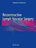 E-Book (pdf) Reconstructive Lymph Vascular Surgery von Ruediger G. H. Baumeister
