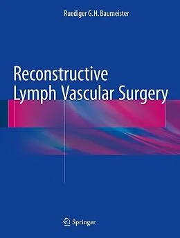 E-Book (pdf) Reconstructive Lymph Vascular Surgery von Ruediger G. H. Baumeister