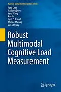 E-Book (pdf) Robust Multimodal Cognitive Load Measurement von Fang Chen, Jianlong Zhou, Yang Wang