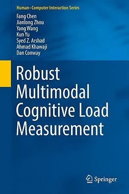E-Book (pdf) Robust Multimodal Cognitive Load Measurement von Fang Chen, Jianlong Zhou, Yang Wang