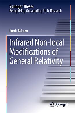 E-Book (pdf) Infrared Non-local Modifications of General Relativity von Ermis Mitsou