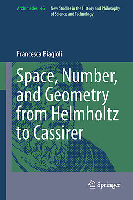 Livre Relié Space, Number, and Geometry from Helmholtz to Cassirer de Francesca Biagioli
