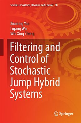 E-Book (pdf) Filtering and Control of Stochastic Jump Hybrid Systems von Xiuming Yao, Ligang Wu, Wei Xing Zheng