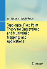 eBook (pdf) Topological Fixed Point Theory for Singlevalued and Multivalued Mappings and Applications de Afif Ben Amar, Donal O'Regan