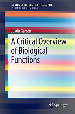 E-Book (pdf) A Critical Overview of Biological Functions von Justin Garson