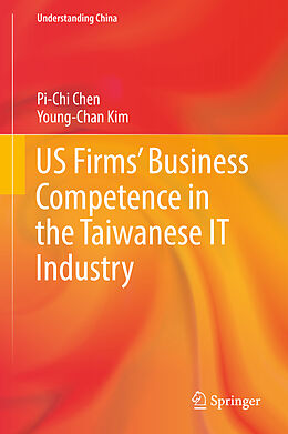 Livre Relié US Firms  Business Competence in the Taiwanese IT Industry de Young-Chan Kim, Pi-Chi Chen