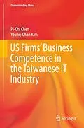E-Book (pdf) US Firms' Business Competence in the Taiwanese IT Industry von Pi-Chi Chen, Young-Chan Kim