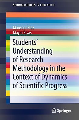 E-Book (pdf) Students' Understanding of Research Methodology in the Context of Dynamics of Scientific Progress von Mansoor Niaz, Mayra Rivas