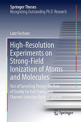 Livre Relié High-Resolution Experiments on Strong-Field Ionization of Atoms and Molecules de Lutz Fechner