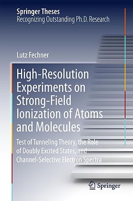 E-Book (pdf) High-Resolution Experiments on Strong-Field Ionization of Atoms and Molecules von Lutz Fechner