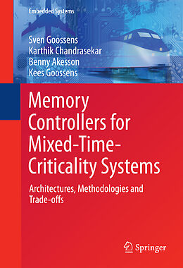 Livre Relié Memory Controllers for Mixed-Time-Criticality Systems de Sven Goossens, Kees Goossens, Benny Akesson