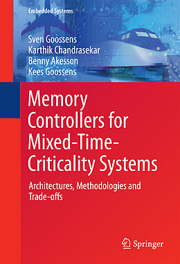 eBook (pdf) Memory Controllers for Mixed-Time-Criticality Systems de Sven Goossens, Karthik Chandrasekar, Benny Akesson