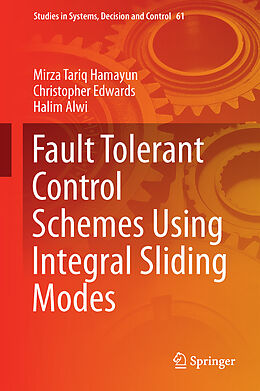 Fester Einband Fault Tolerant Control Schemes Using Integral Sliding Modes von Mirza Tariq Hamayun, Halim Alwi, Christopher Edwards