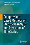 E-Book (pdf) Compression-Based Methods of Statistical Analysis and Prediction of Time Series von Boris Ryabko, Jaakko Astola, Mikhail Malyutov