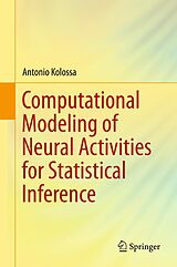 E-Book (pdf) Computational Modeling of Neural Activities for Statistical Inference von Antonio Kolossa
